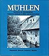 Mühlen: Geschichte der Getreidemühlen : technische Denkmale in Mittel- und Ostdeutschland (German Edition)