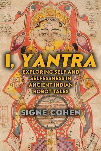 I, Yantra: Exploring Self and Selflessness in Ancient Indian Robot Tales (Hardcover)