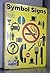 Symbol Signs: The Complete Study of Passenger/Pedestrian-Oriented Symbols Developed by the American Institute of Graphic Arts for the U.S. Departmen