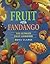 The Fruit Fandango Cookbook