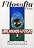 Filosofia - Aprendendo A Pe...