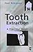 Tooth Extraction: A Practical Guide