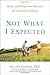 Not What I Expected: Help and Hope for Parents of Atypical Children by Rita Eichenstein PhD (2015-04-07)