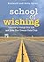 School of Wishing: Lessons to Change Your Life and Make Your Dreams Come True by Brainard Carey (2013-11-06)