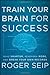 Train Your Brain For Success: Read Smarter, Remember More, and Break Your Own Records by Roger Seip (2012-07-31)