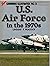 U.S. Air Force in the 1970s - Warbirds Illustrated No. 3