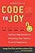By George Pratt - Code to Joy: The Four-Step Solution to Unlocking Your Natural State of Happiness (Reprint)