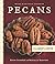 Pecans from Soup to Nuts Hardcover September 23, 2009