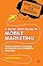 A Quick Start Guide to Mobile Marketing: Create a Dynamic Campaign and Improve Your Competitive Advantage (New Tools for Business) by Neil Richardson (2010-11-15)