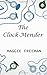 The Clock-Mender by Maggie Freeman (2015-11-13)