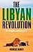 The Libyan Revolution: Its Origins and Legacy: Written by Nicholas Hagger, 2009 Edition, Publisher: O Books [Paperback]