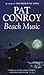 Beach Music by Pat Conroy Beach Music by Pat Conroy