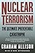 Nuclear Terrorism: The Ultimate Preventable Catastrophe by Graham Allison (2005-08-01)