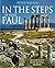 In the Steps of Saint Paul: An Illustrated Guide to Paul's Journeys by Peter Walker (2014-09-01)