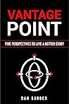 Vantage Point: Five Perspectives To Live A Better Story