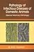 Pathology of Infectious Diseases of Domestic Animals by H.V.S. Chauhan