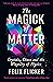 The Magick of Matter: Cryst...