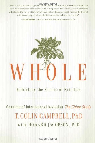 Whole by PhD T. Colin Campbell ( 2013 ) Hardcover