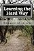 Learning the Hard Way by Russell M Cera (2013-12-28)