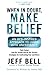 When in Doubt, Make Belief: An OCD-Inspired Approach to Living with Uncertainty by Jeff Bell (2009-10-01)