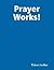 Prayer Works!