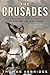 [The Crusades: The Authoritative History of the War for the Holy Land] [By: Asbridge, Thomas] [March, 2011]