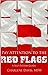 Pay Attention to the Red Flags by Charlene Davis (2011-03-01)