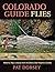 Colorado Guide Flies: Patterns, Rigs, and Advice from the State's Best Anglers and Guides by Dorsey, Pat (September 15, 2015) Hardcover