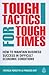 Tough Tactics for Tough Times