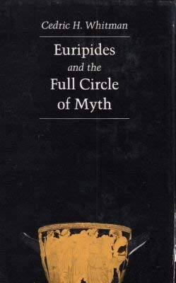 Euripides and the Full Circle of Myth (Loeb Classical Monographs)
