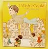 I wish I could;: A make-believe story I wish I could;: A make-believe story