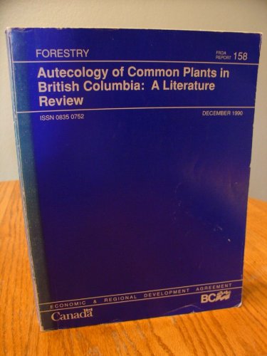 Autecology of common plants in British Columbia: A literature review (FRDA report)