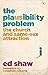 (The Plausibility Problem: The Church And Same-Sex Attraction) [By: Ed Shaw] [Feb, 2015]