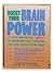 Boost Your Brain Power: A Total Program to Sharpen Your Thinking and Age-Proof Your Mind