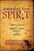 Rekindling Your Spirit: A Spiritual Journey Into Personal Change, Intimacy, and