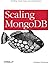 Scaling MongoDB 1st (first) Edition by Kristina Chodorow published by O'Reilly Media (2011)