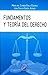 FUNDAMENTOS Y TEORIA DEL DERECHO
