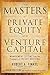 The Masters of Private Equity and Venture Capital by Robert F... by Robert Finkel