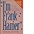 I'm Frank Hamer by H. Gordon Frost