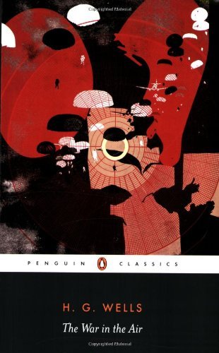 (The War in the Air (Penguin Classics)) [By: Wells, H. G.] [May, 2005]