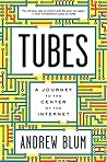 Tubes: A Journey to the Center of the Internet by Andrew Blum (2012-05-29) Tubes: A Journey to the Center of the Internet by Andrew Blum (2012-05-29)