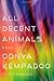 All Decent Animals by Oonya Kempadoo (2013-04-30)