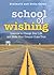 School of Wishing: Lessons to Change Your Life and Make Your Dreams Come True by Carey, Brainard, Carey, Delia (2013) Paperback