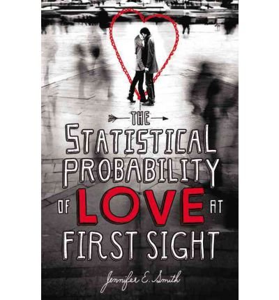 [ { THE STATISTICAL PROBABILITY OF LOVE AT FIRST SIGHT } ] by Smith, Jennifer E. (AUTHOR) Jan-02-2012 [ Hardcover ]