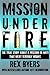 Mission Under Fire: The True Story of a Mission in Haiti That Went Terribly Wrong by Rex Byers (2013-10-11)