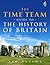 The Time Team Guide to the History of Britain by Taylor, Tim (2010) Paperback