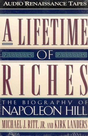 A Lifetime of Riches: The Biography of Napoleon Hill by Michael J. Ritt (1995-05-15)
