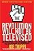 The Revolution Will Not be Televised: Democracy, the Internet, and the Overthrow of Everything by Trippi, Joe Revised Edition (2008)