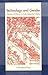 Technology and Gender: Fabrics of Power in Late Imperial China (A Philip E. Lilienthal Book) 1st (first) Edition by Bray, Francesca [1997]