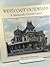 West Coast Victorians: A Nineteenth-Century Legacy